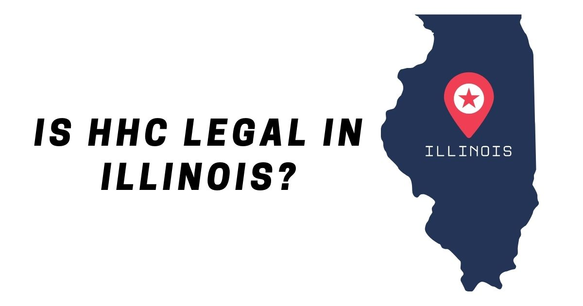Is HHC Legal in Illinois Good CBD